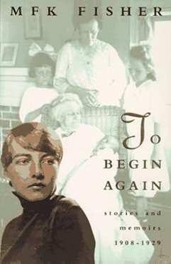 To Begin Again: Stories and Memoirs, 1908-1929