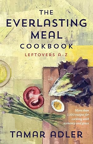 Everlasting Meal Cookbook: Leftovers A-Z