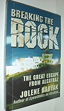 Breaking the Rock: The Great Escape from Alcatraz