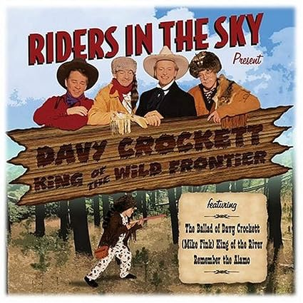 Riders In The Sky Present: Davy Crockett, King Of The Wild Frontier