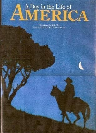 A Day in the Life of America: Photographed by 200 of the World's Leading Photojournalists on One Day, May 2, 1986