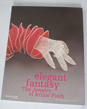Elegant Fantasy: The Jewelry of Arline Fisch (English and German Edition)