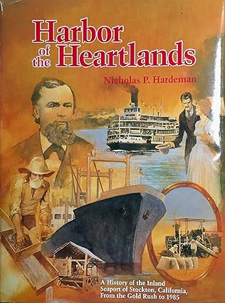 Harbor of the Heartlands: A History of the Inland Seaport of Stockton, California, from the Gold Rush to 1985