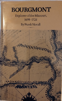 Bourgmont: Explorer of the Missouri, 1698-1725