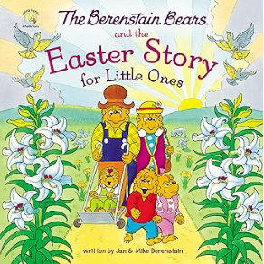 Berenstain Bears and the Easter Story for Little Ones: An Easter and Springtime Book for Kids
