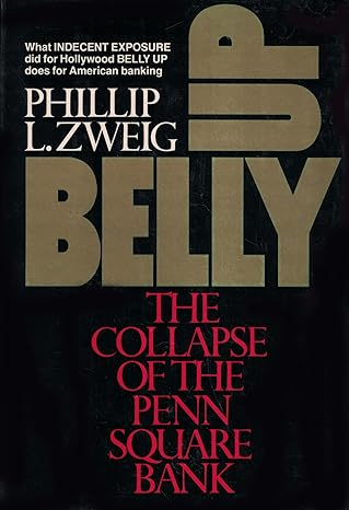 Belly Up: The Collapse of the Penn Square Bank