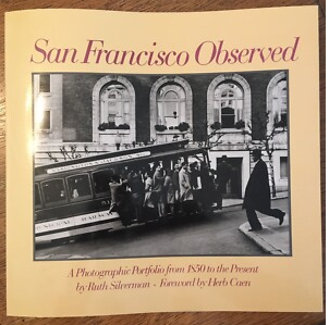 San Francisco Observed: A Photographic Portfolio from 1850 to the Present