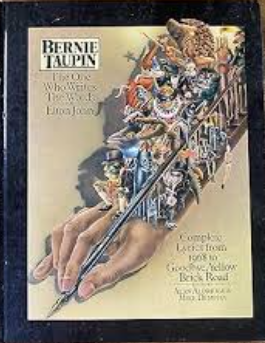 Bernie Taupin: The One Who Writes the Words for Elton John: Complete Lyrics from 1968 Through to Goodbye, Yellow Brick Road