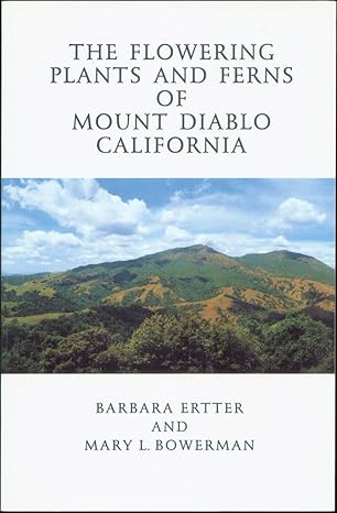 The Flowering Plants and Ferns of Mount Diablo, California