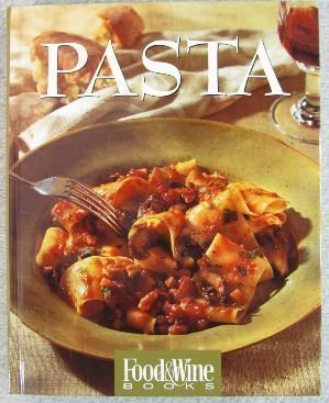 Pasta: Italian, Asian, American.and More : Food & Wine Books
