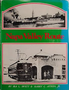 Image for The Napa Valley Route Electric Trains and Steamers The Napa Valley Route Electric Trains and Steamers