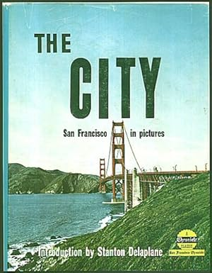 Image for The City: San Francisco in Pictures, with an Introduction by Stanton Delaplane (A Chronicle Classic) The City: San Francisco in Pictures, with an Introduction by Stanton Delaplane (A Chronicle Classic)