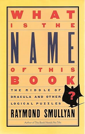 What is the Name of This Book The Riddle of Dracula and Other Logical Puzzles