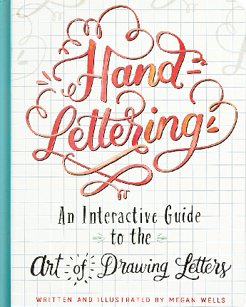 Hand-Lettering: An Interactive Guide to the Art of Drawing Letters