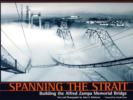 Spanning the Strait: Building the Alfred Zampa Memorial Bridge