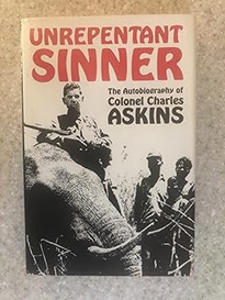 Unrepentant Sinner - The Autobiography of Colonel Charles Askins - SIGNED