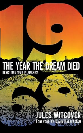 The Year the Dream Died: Revisiting 1968 in America