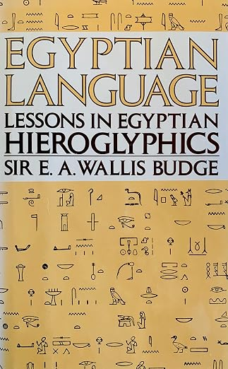 Egyptian Language: Lessons in Egyptian Hieroglyphics