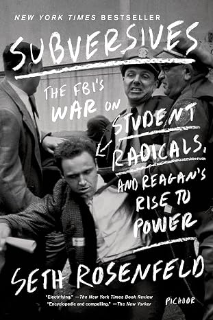 Subversives: The FBI's War on Student Radicals, and Reagan's Rise to Power