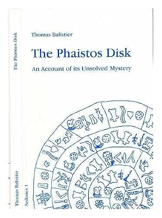 Phaistos Disk: An Account of Its Unresolved Mystery