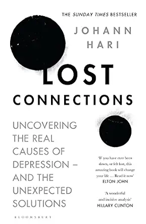 Lost Connections: Why You're Depressed and How to Find Hope