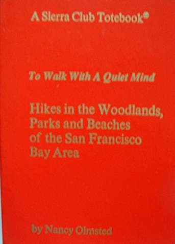 To Walk With A Quiet Mind: Hikes in the Woodlands, Parks and Beaches of the San Francisco Bay Area (A Sierra Club Totebook)