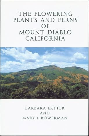 The Flowering Plants and Ferns of Mount Diablo, California