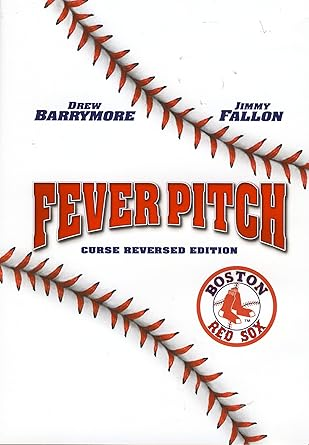 Fever Pitch (Boston Red Sox Curse Reversed Edition)